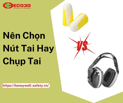 Chụp tai chống ồn và Nút tai chống ồn